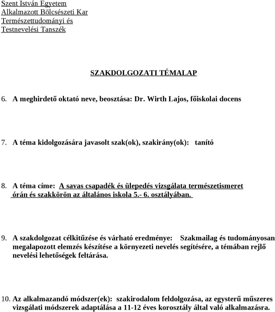 A szakdolgozat célkitűzése és várható eredménye: Szakmailag és tudományosan megalapozott elemzés készítése a környezeti nevelés segítésére, a témában rejlő