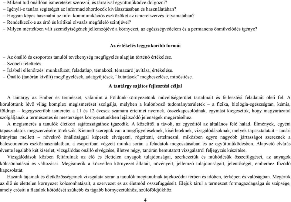 Milyen mértékben vált személyiségének jellemzőjévé a környezet, az egészségvédelem és a permanens önművelődés igénye?