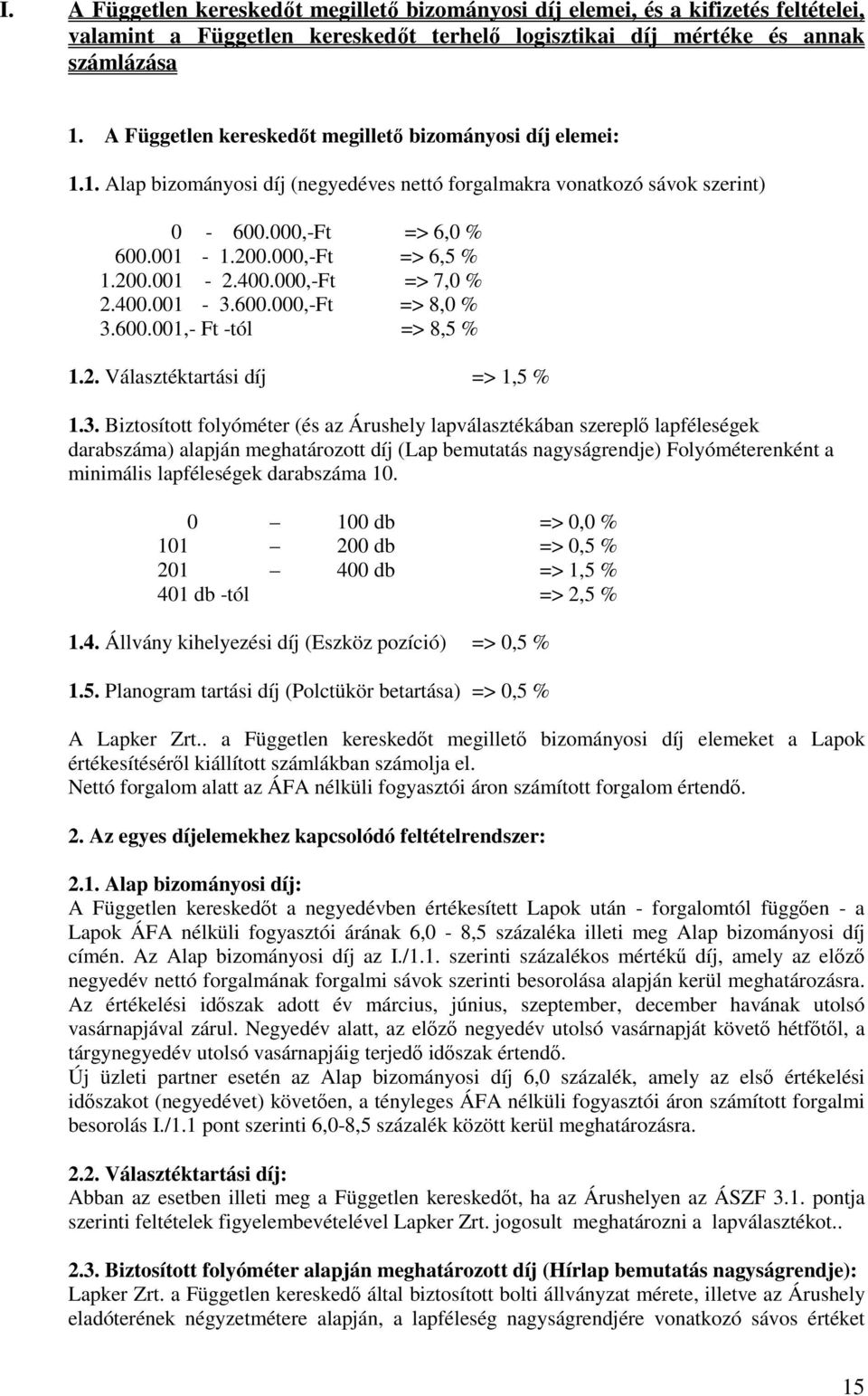 400.000,-Ft => 7,0 % 2.400.001-3.