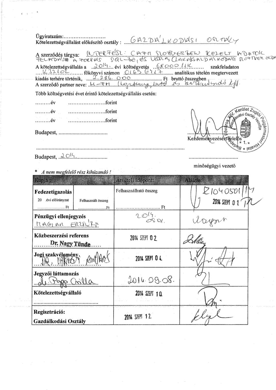 (, A szerződő partner neve:.ad.^.tt L^.oi^^^ Több költségvetési évet érintő kötelezettségvállalás esetén:.ev.ev.ev Budapest,.forint forint forint Budapest,..4,Q. ( 5..< A nem megfelelő rész kihúzandó!