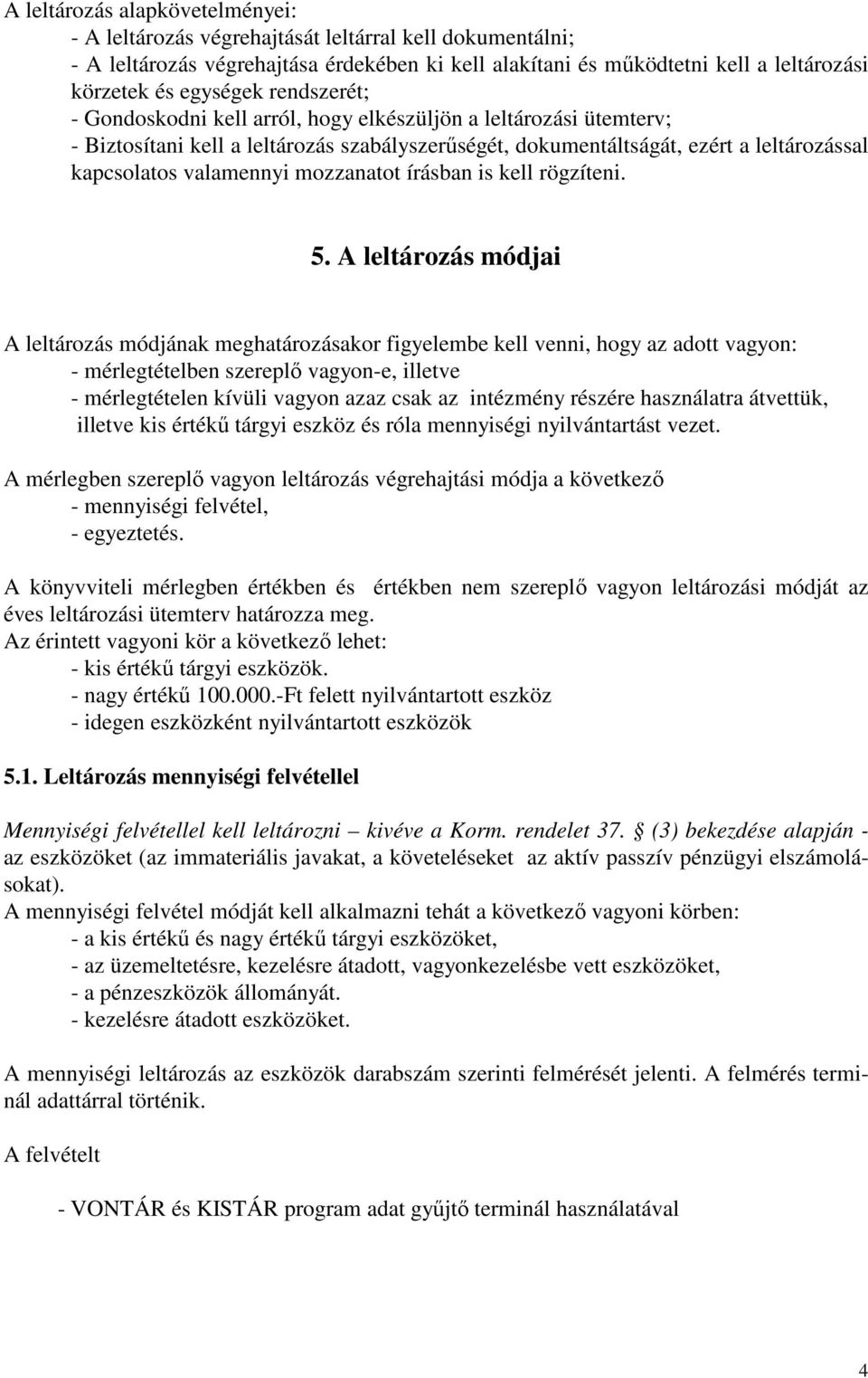 mozzanatot írásban is kell rögzíteni. 5.