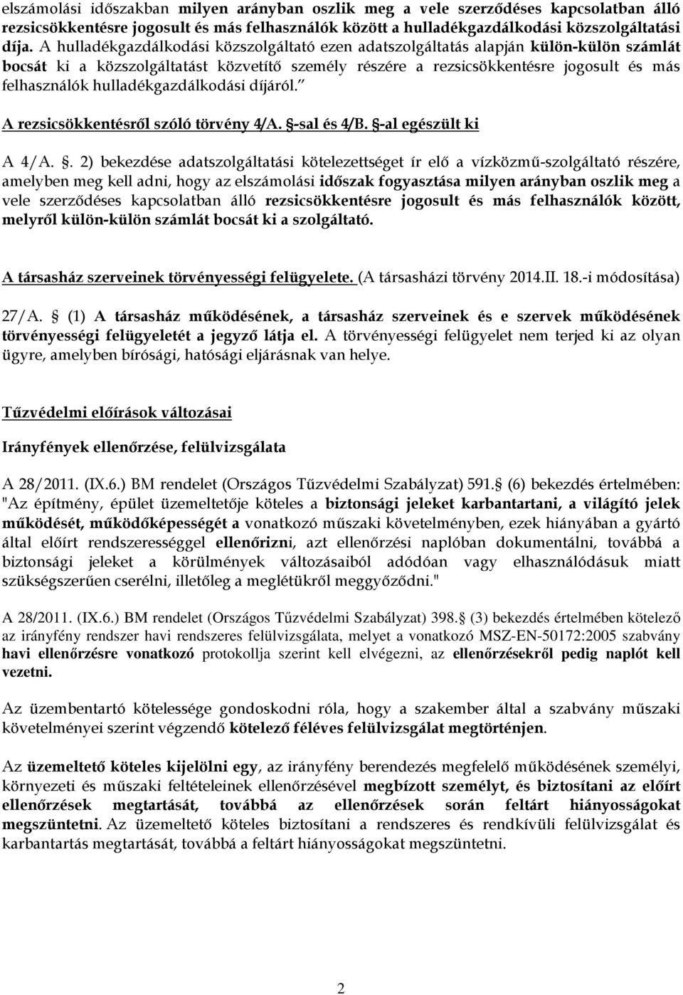 hulladékgazdálkodási díjáról. A rezsicsökkentésről szóló törvény 4/A. -sal és 4/B. -al egészült ki A 4/A.