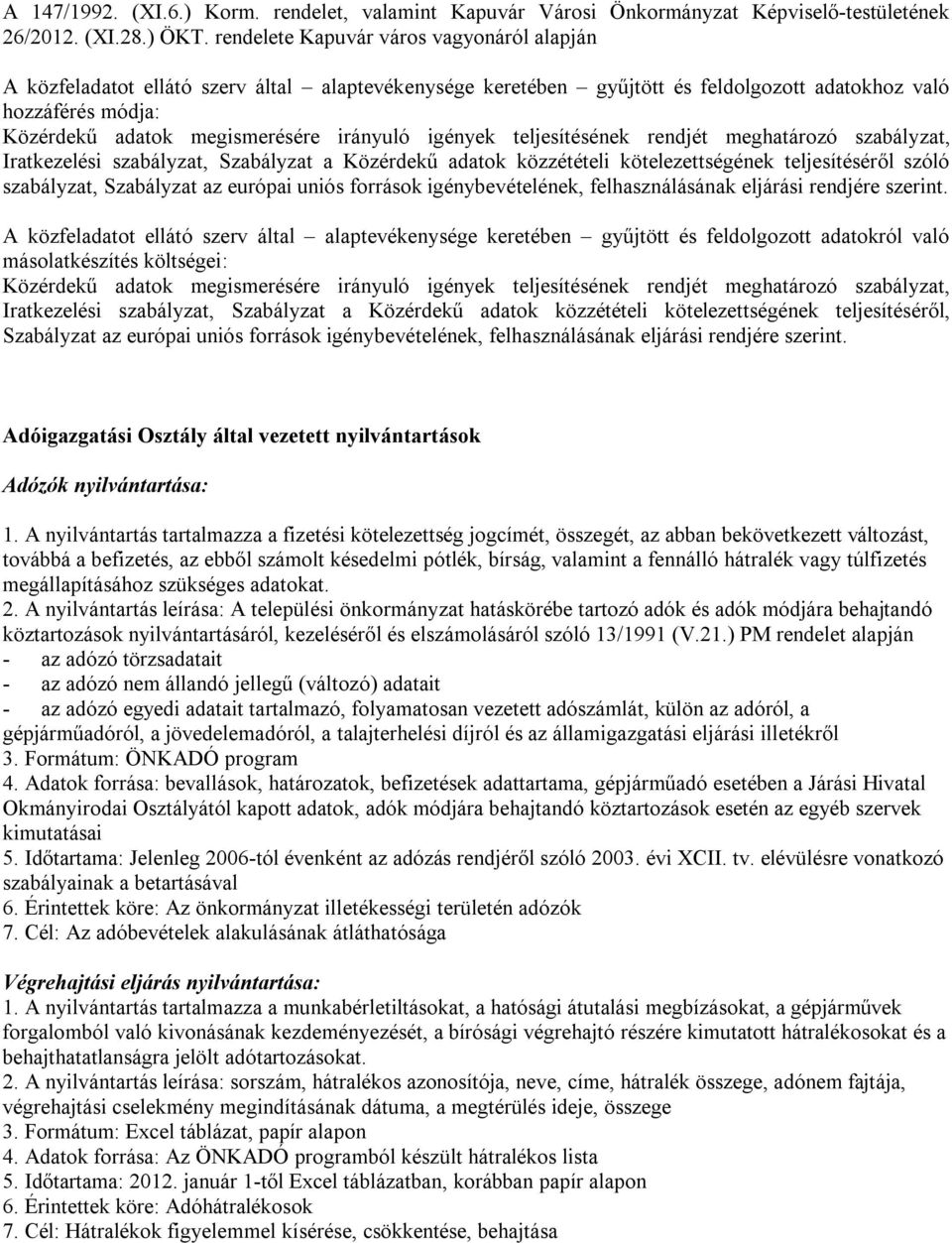 Közérdekű adatok közzétételi kötelezettségének teljesítéséről szóló szabályzat, Szabályzat az európai uniós források igénybevételének, felhasználásának eljárási rendjére szerint.