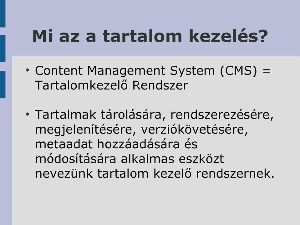 Tartalmak tárolására, rendszerezésére, megjelenítésére,