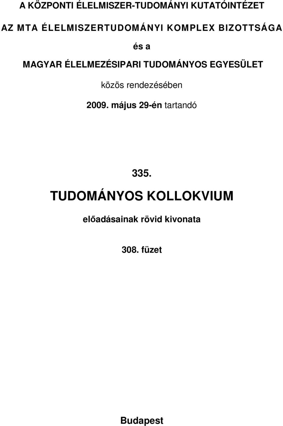 ÉLELMEZÉSIPARI TUDOMÁNYOS EGYESÜLET közös rendezésében 2009.