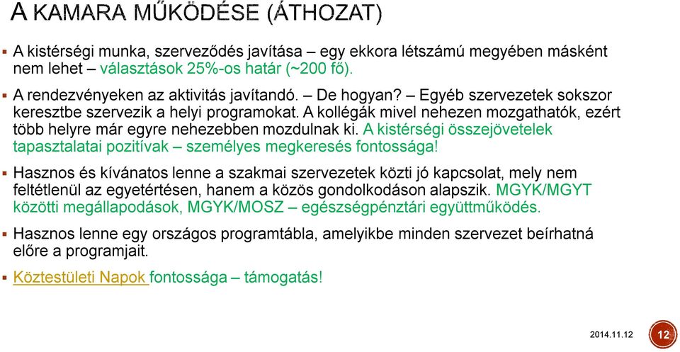 A kistérségi összejövetelek tapasztalatai pozitívak személyes megkeresés fontossága!