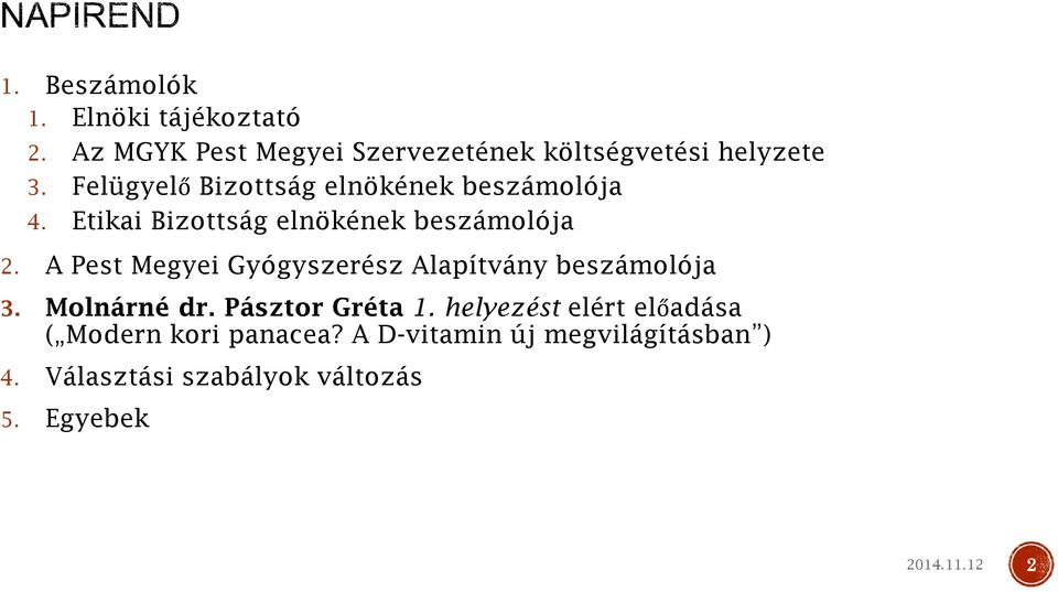 A Pest Megyei Gyógyszerész Alapítvány beszámolója 3. Molnárné dr. Pásztor Gréta 1.