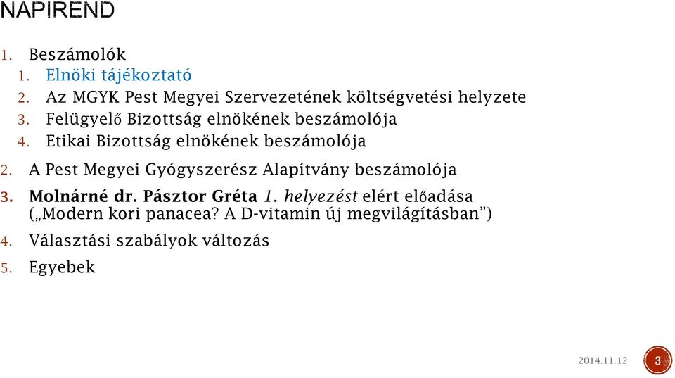 A Pest Megyei Gyógyszerész Alapítvány beszámolója 3. Molnárné dr. Pásztor Gréta 1.