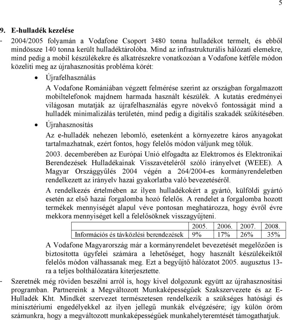 Vodafone Romániában végzett felmérése szerint az országban forgalmazott mobiltelefonok majdnem harmada használt készülék.