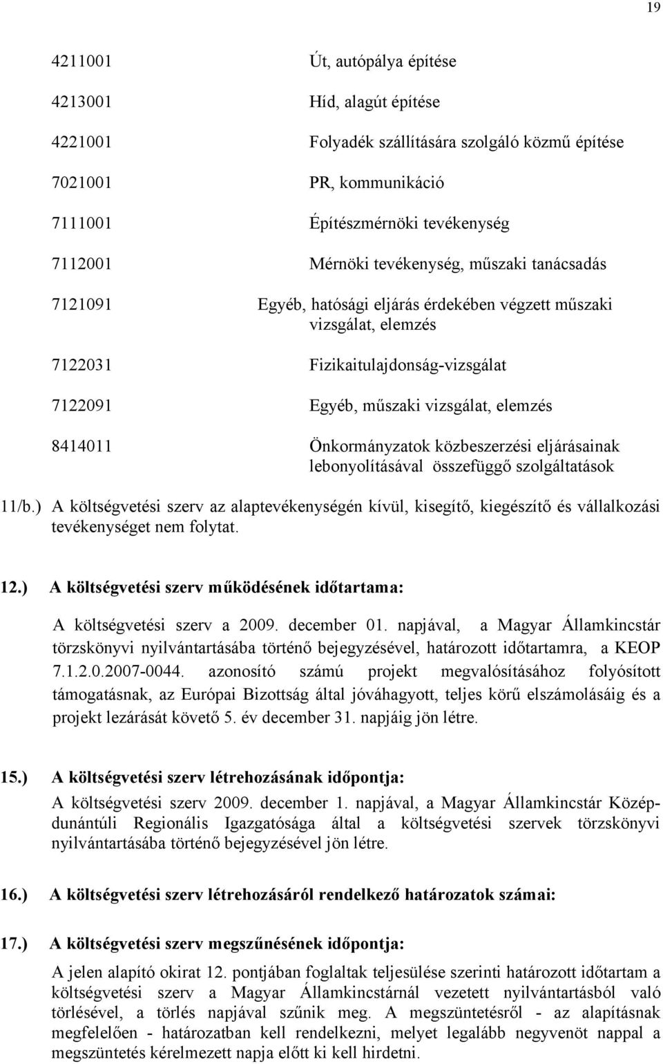 Önkormányzatok közbeszerzési eljárásainak lebonyolításával összefüggő szolgáltatások 11/b.