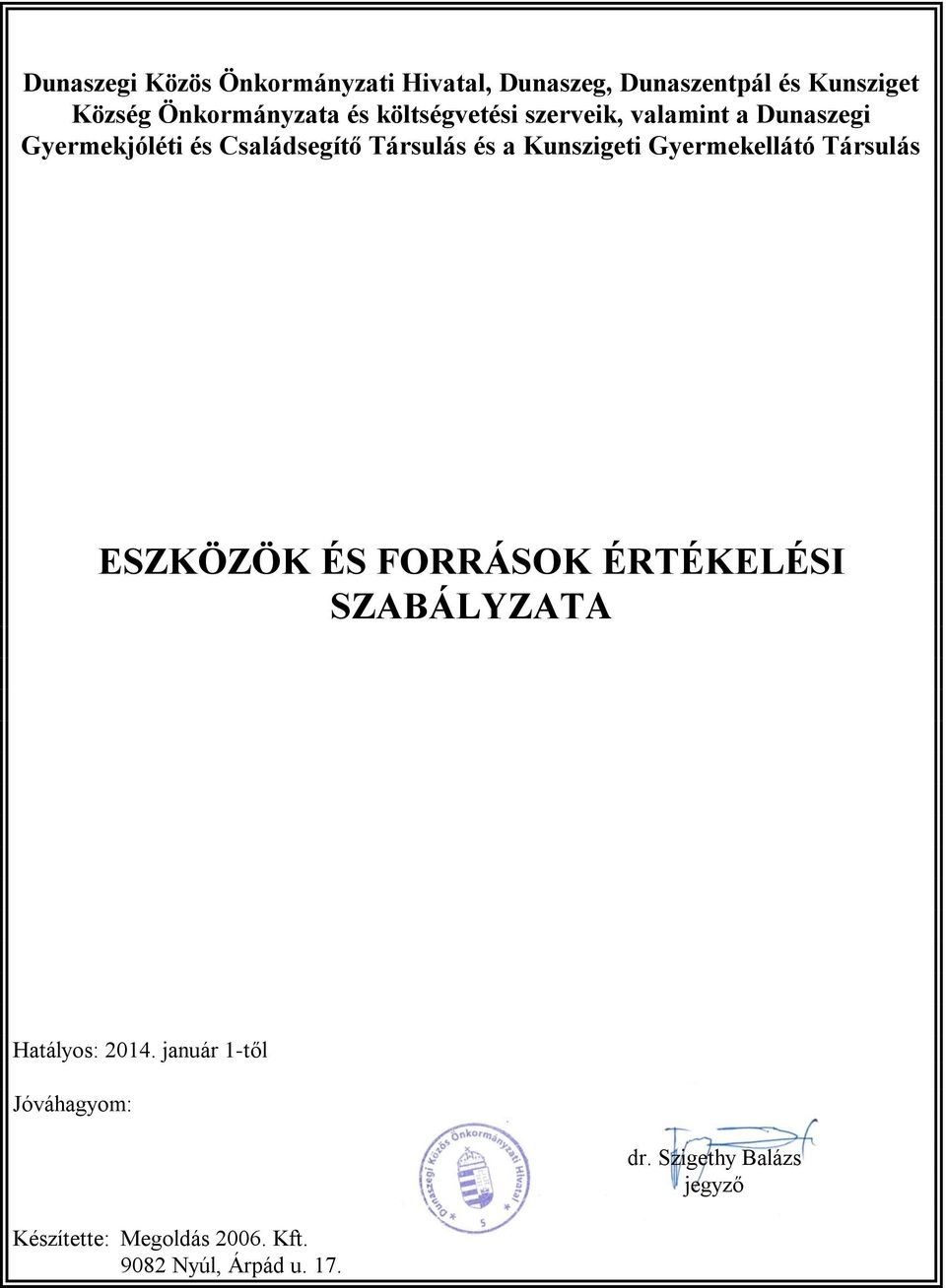 Kunszigeti Gyermekellátó Társulás ESZKÖZÖK ÉS FORRÁSOK ÉRTÉKELÉSI SZABÁLYZATA Hatályos: 2014.