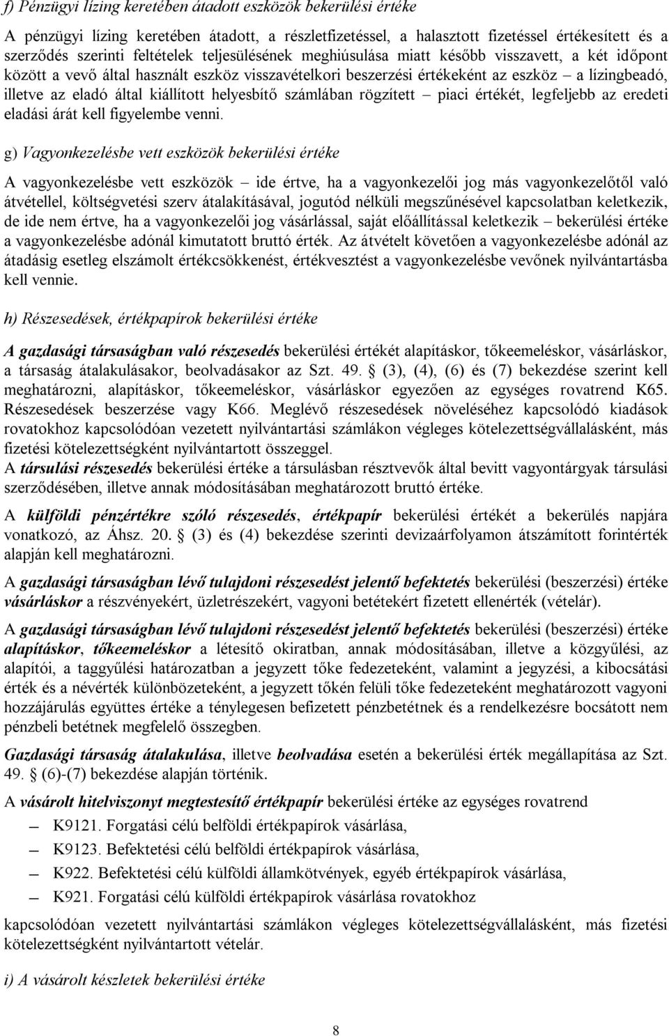 helyesbítő számlában rögzített piaci értékét, legfeljebb az eredeti eladási árát kell figyelembe venni.