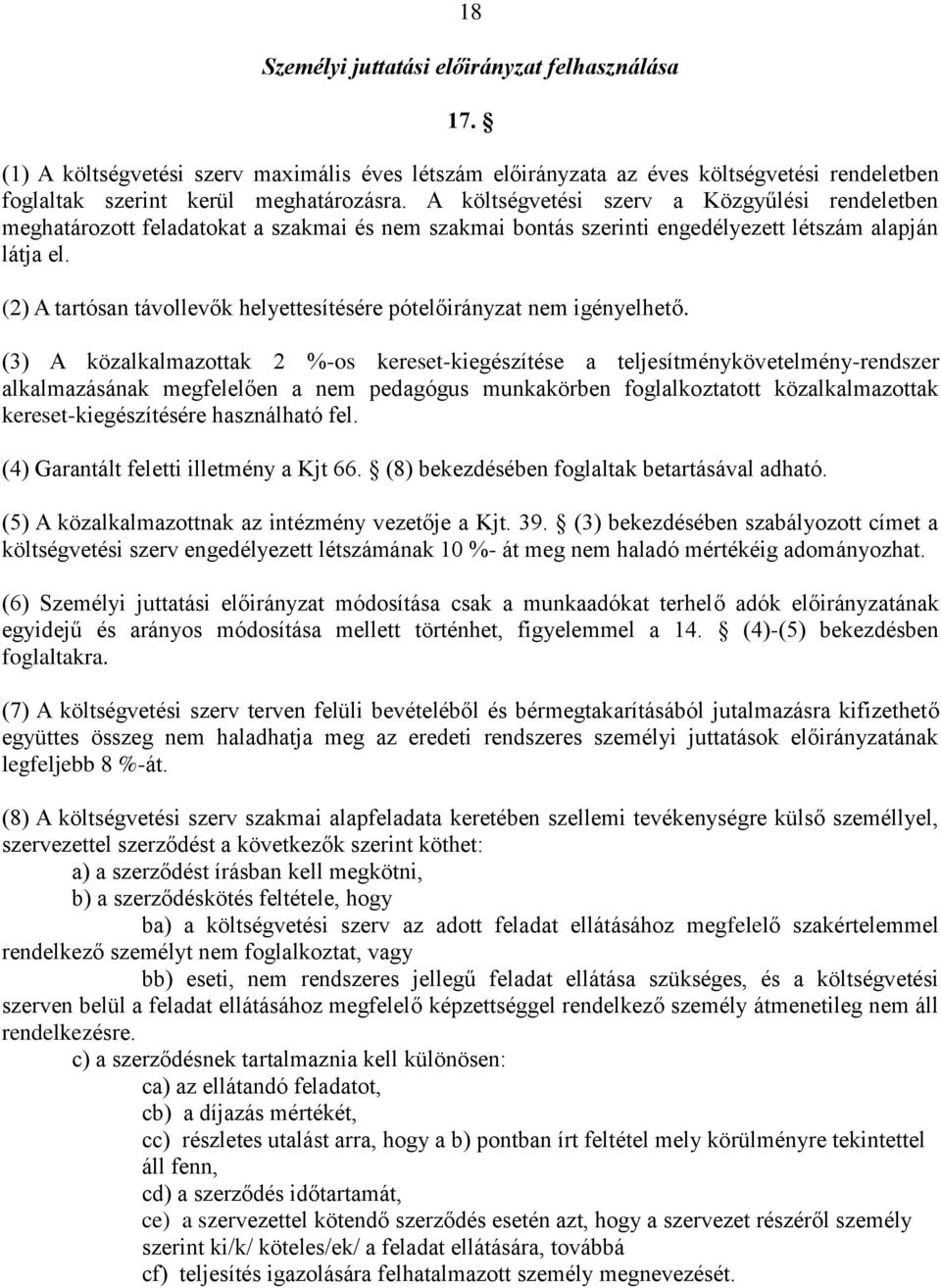 (2) A tartósan távollevők helyettesítésére pótelőirányzat nem igényelhető.