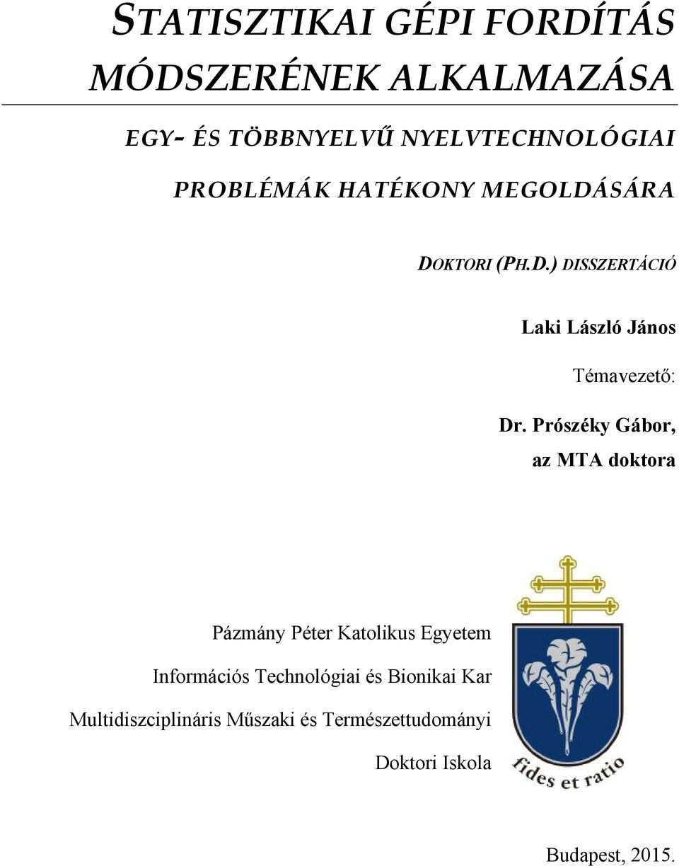 Prószéky Gábor, az MTA doktora Pázmány Péter Katolikus Egyetem Információs Technológiai és