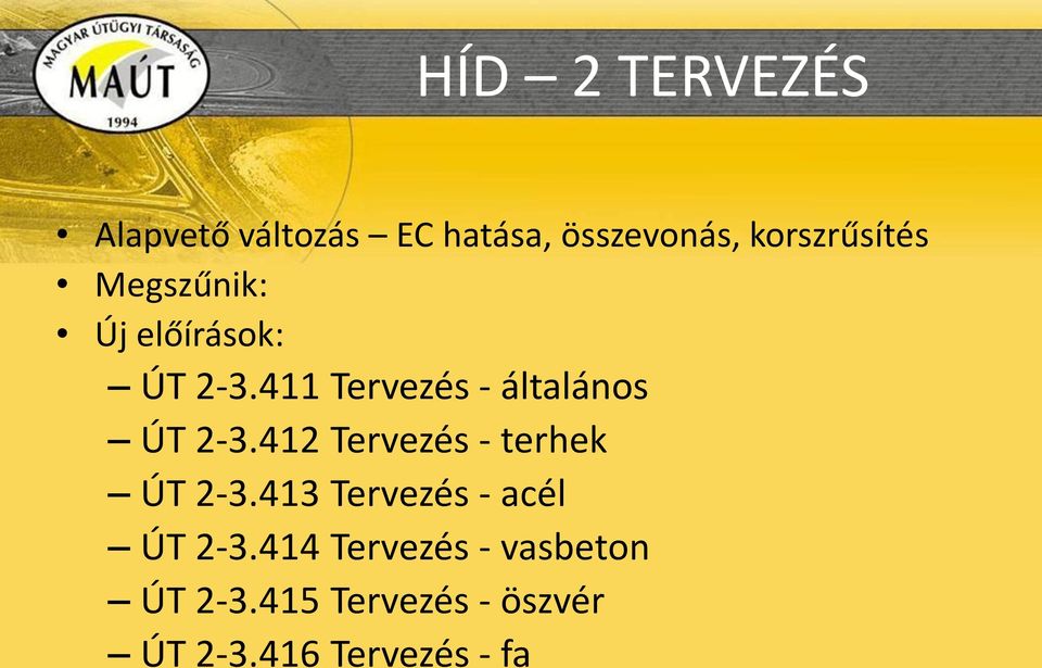 411 Tervezés - általános ÚT 2-3.412 Tervezés - terhek ÚT 2-3.