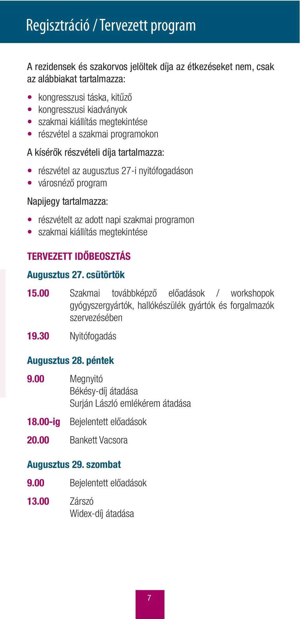 programon szakmai kiállítás megtekintése TERVEZETT IDŐBEOSZTÁS Augusztus 27. csütörtök 15.