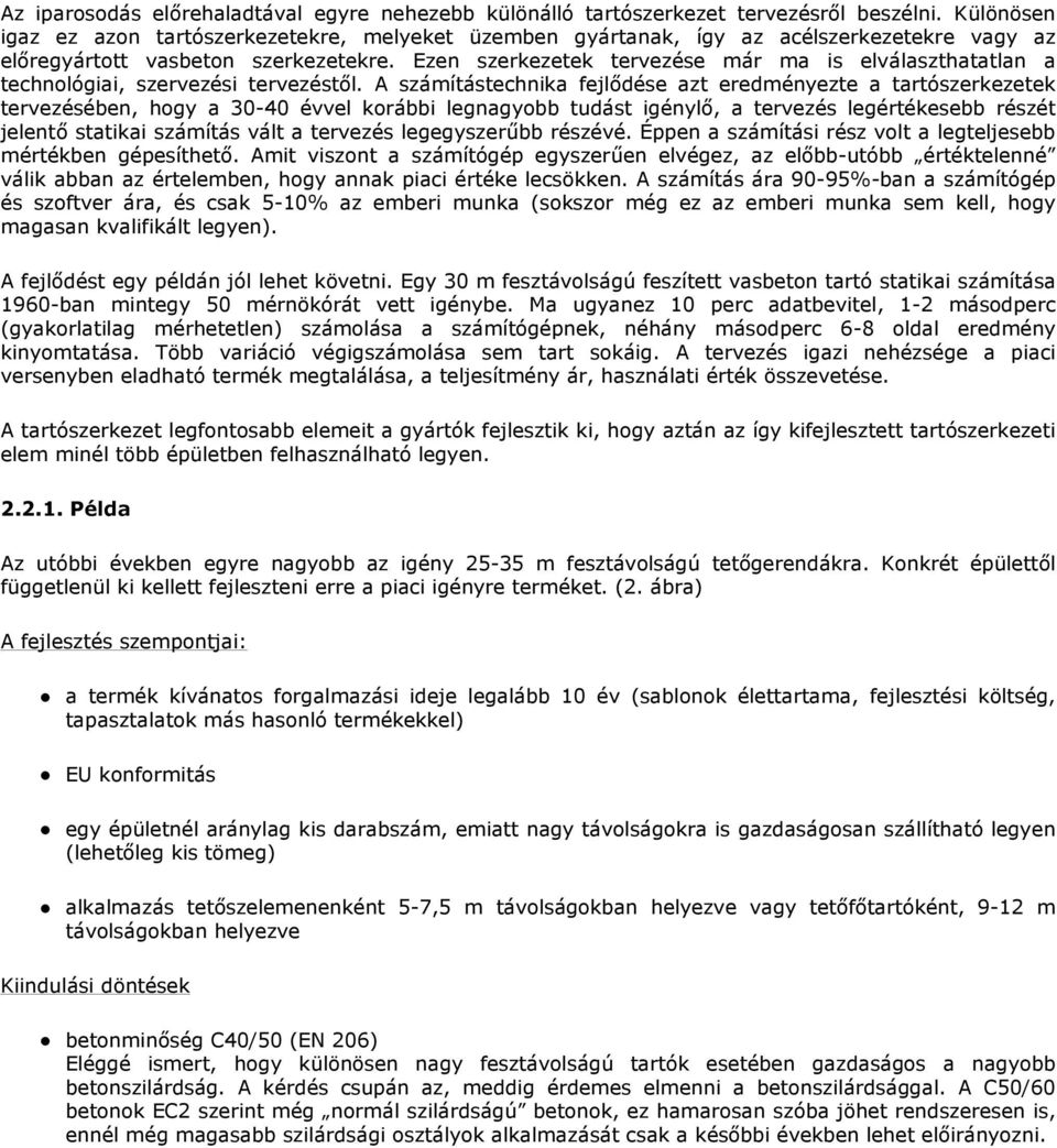 Ezen szerkezetek tervezése már ma is elválaszthatatlan a technológiai, szervezési tervezéstıl.