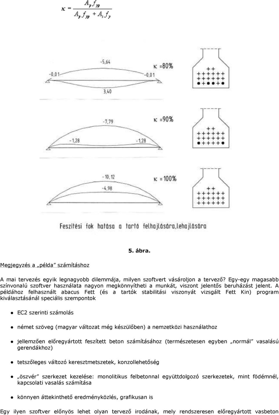 A példához felhasznált abacus Fett (és a tartók stabilitási viszonyát vizsgált Fett Kin) program kiválasztásánál speciális szempontok EC2 szerinti számolás német szöveg (magyar változat még
