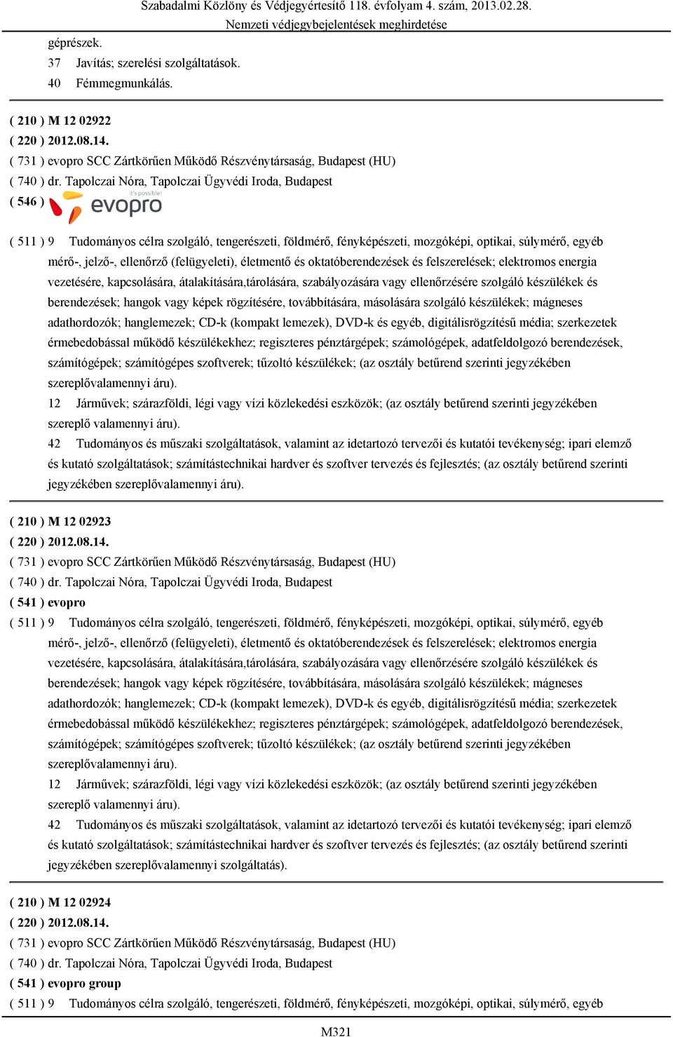 (felügyeleti), életmentő és oktatóberendezések és felszerelések; elektromos energia vezetésére, kapcsolására, átalakítására,tárolására, szabályozására vagy ellenőrzésére szolgáló készülékek és