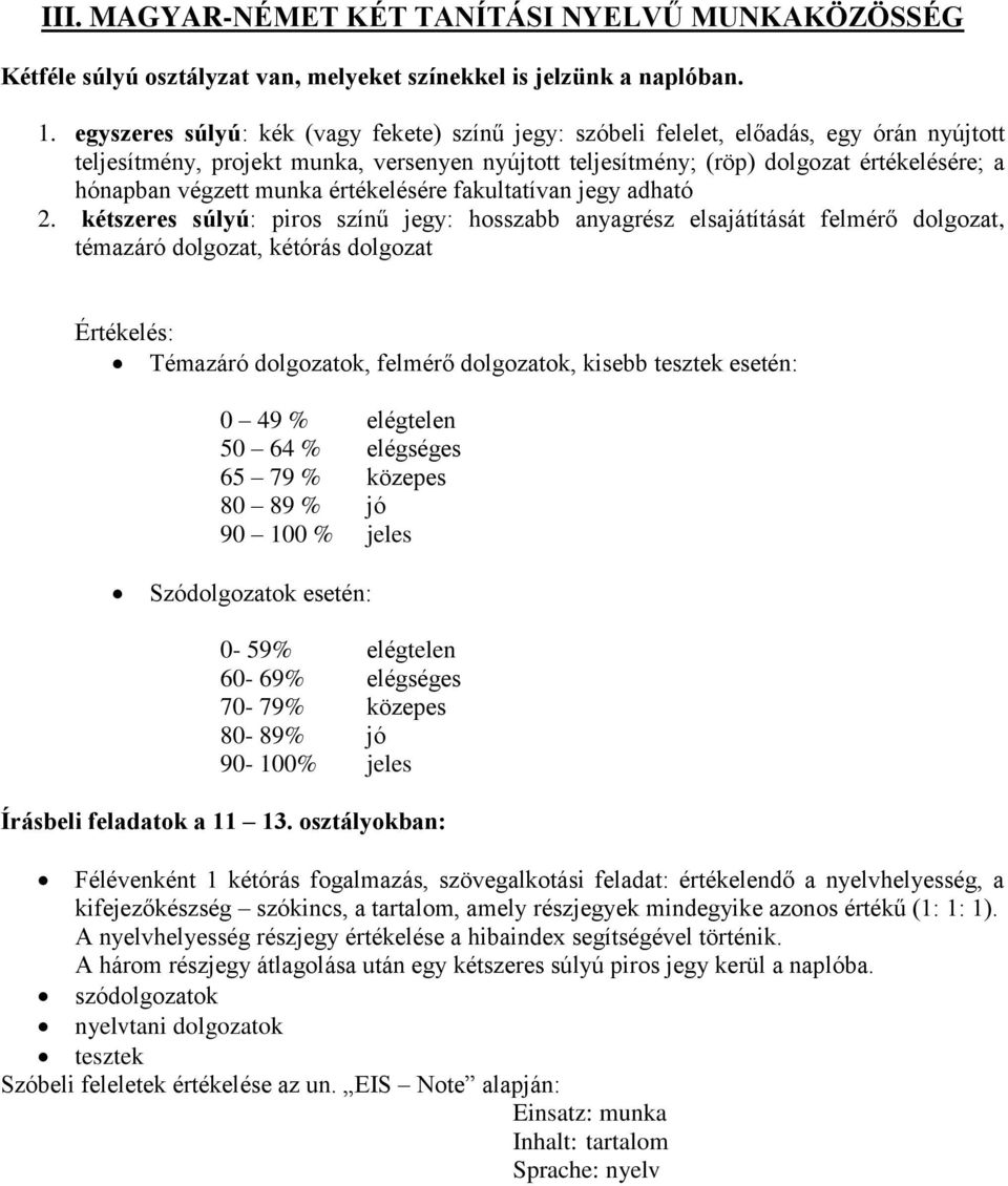 végzett munka értékelésére fakultatívan jegy adható 2.