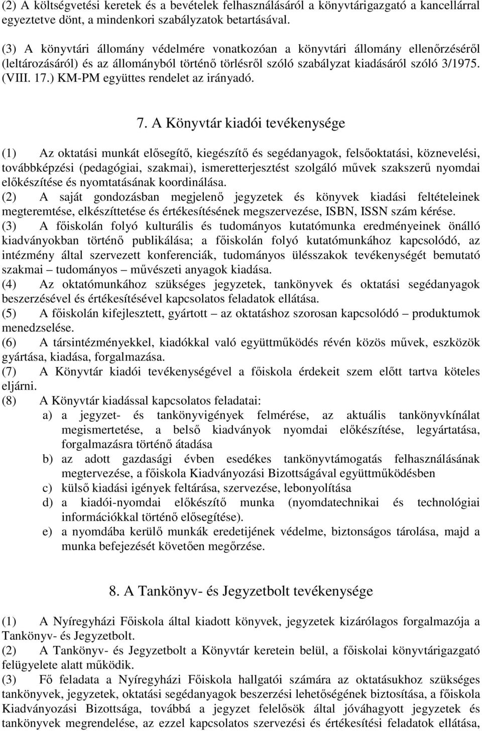 ) KM-PM együttes rendelet az irányadó. 7.