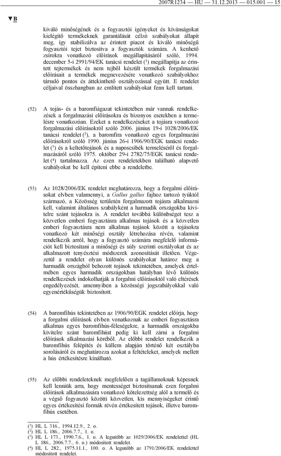 tejet biztosítva a fogyasztók számára. A kenhető zsírokra vonatkozó előírások megállapításáról szóló, 1994.