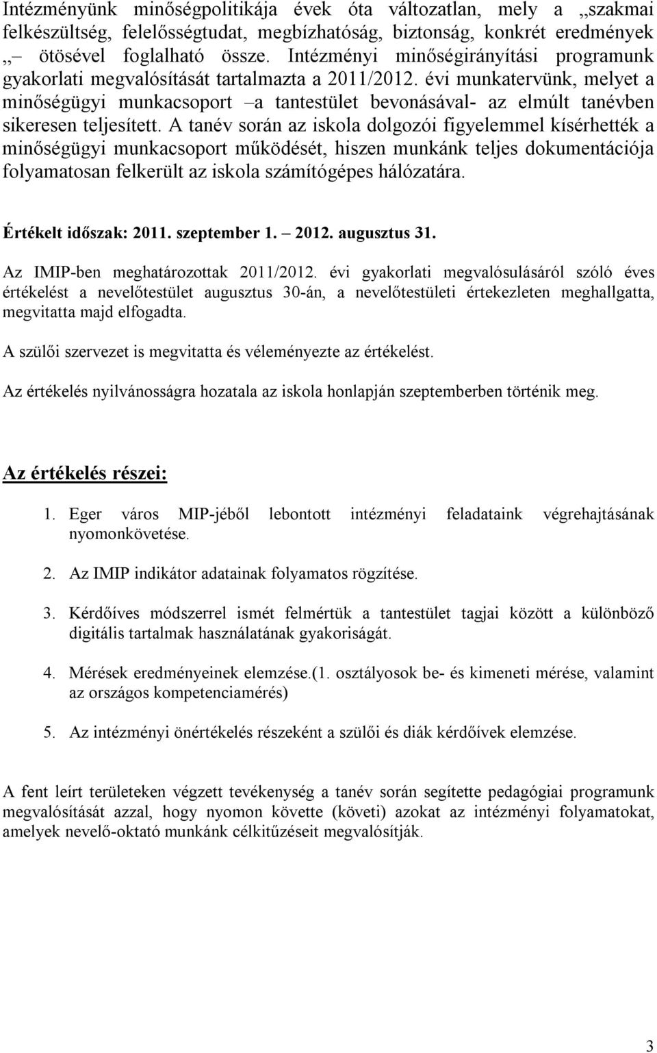 évi munkatervünk, melyet a minőségügyi munkacsoport a tantestület bevonásával- az elmúlt tanévben sikeresen teljesített.