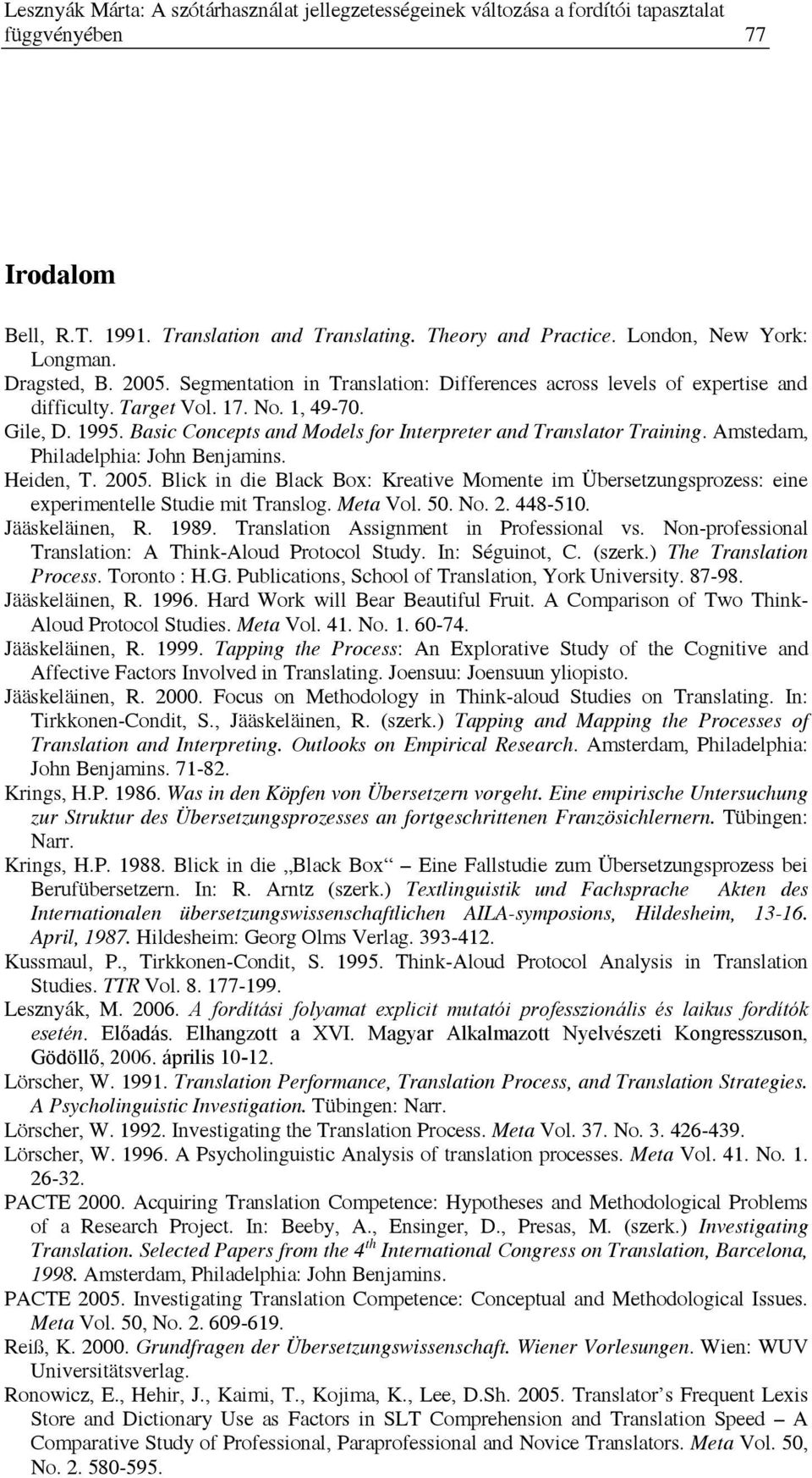 Basic Concepts and Models for Interpreter and Translator Training. Amstedam, Philadelphia: John Benjamins. Heiden, T. 25.