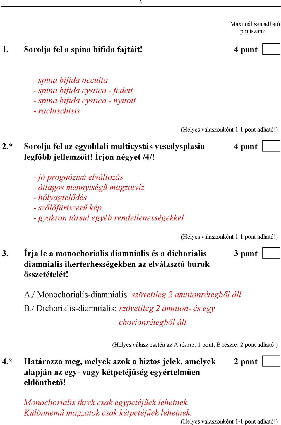 - jó prognózisú elváltozás - átlagos mennyiségő magzatvíz - hólyagtelıdés - szılıfürtszerő kép - gyakran társul egyéb rendellenességekkel 3.