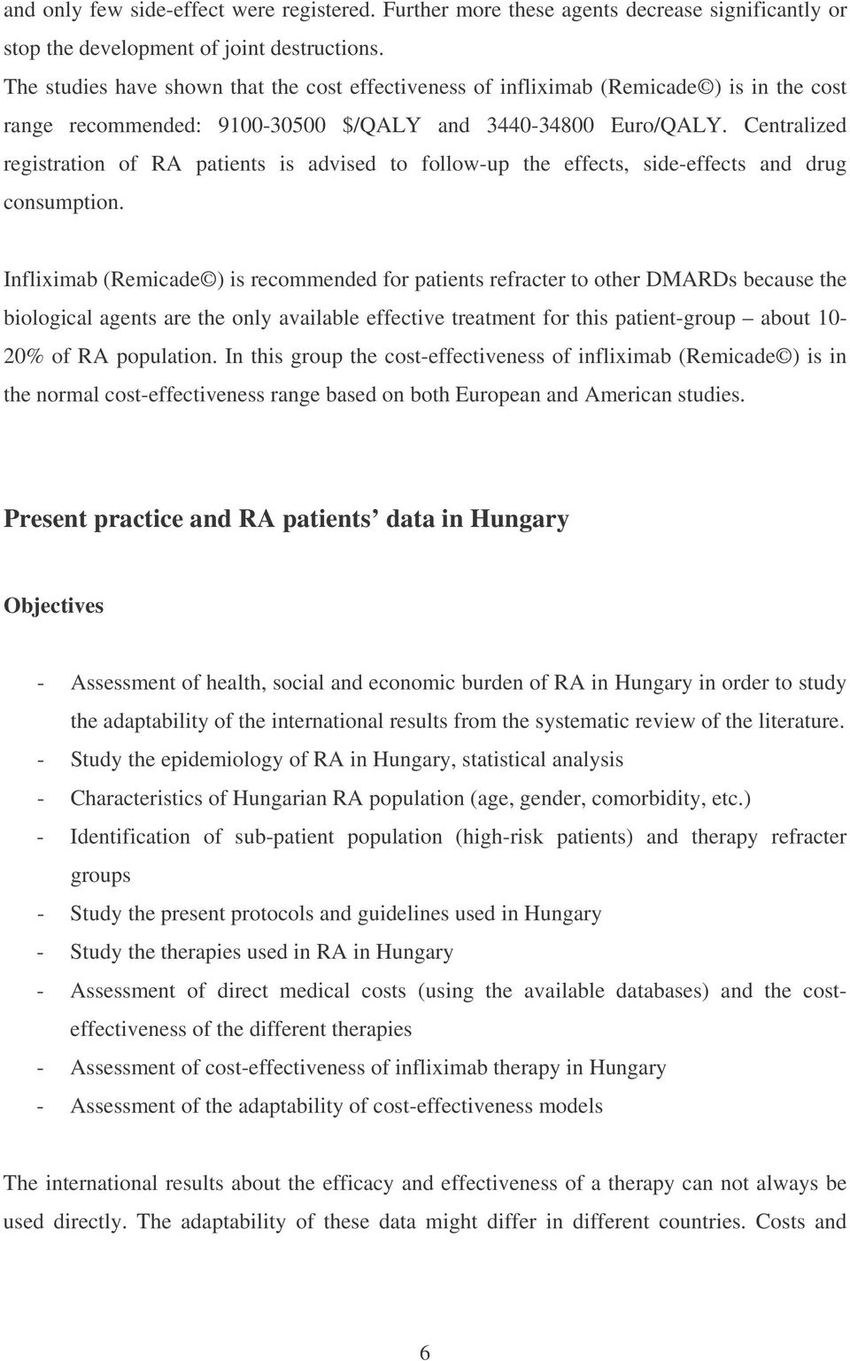 Centralized registration of RA patients is advised to follow-up the effects, side-effects and drug consumption.