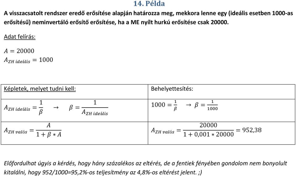 Adat felírás: 20000 á =1000 Képletek, melyet tudni kell: Behelyettesítés: á = 1 = 1 á 1000= = ó = 1+ ó = 20000 1+0,001 20000