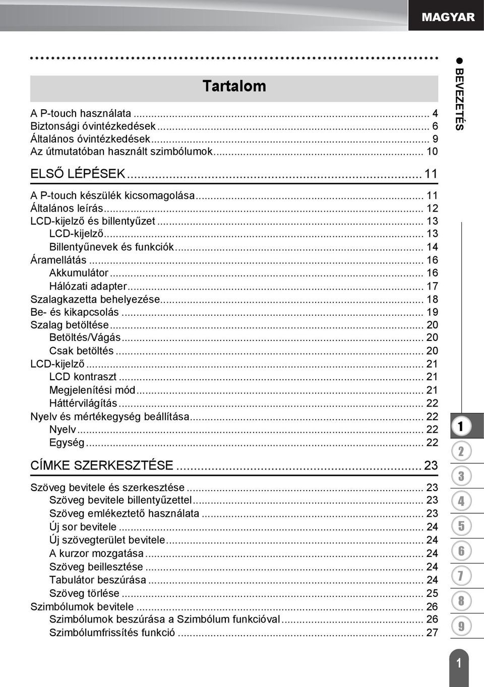 .. Szalag betöltése... 0 Betöltés/Vágás... 0 Csak betöltés... 0 LCD-kijelző... LCD kontraszt... Megjelenítési mód... Háttérvilágítás... Nyelv és mértékegység beállítása... Nyelv... Egység.