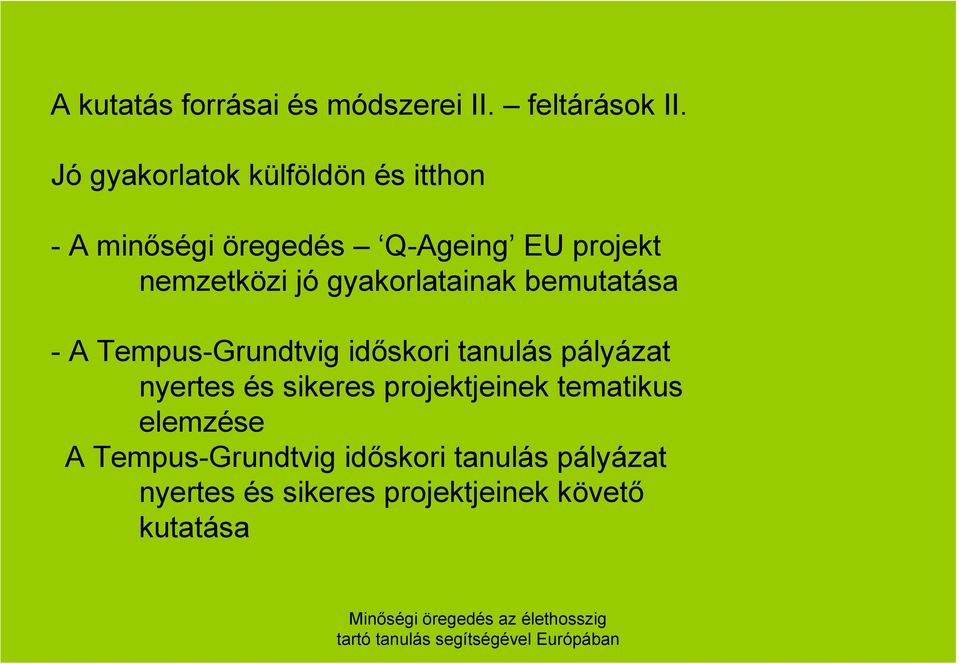 jó gyakorlatainak bemutatása - A Tempus-Grundtvig időskori tanulás pályázat nyertes és