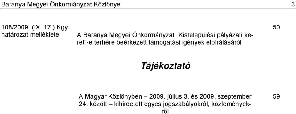 terhére beérkezett támogatási igények elbírálásáról 50 Tájékoztató A Magyar