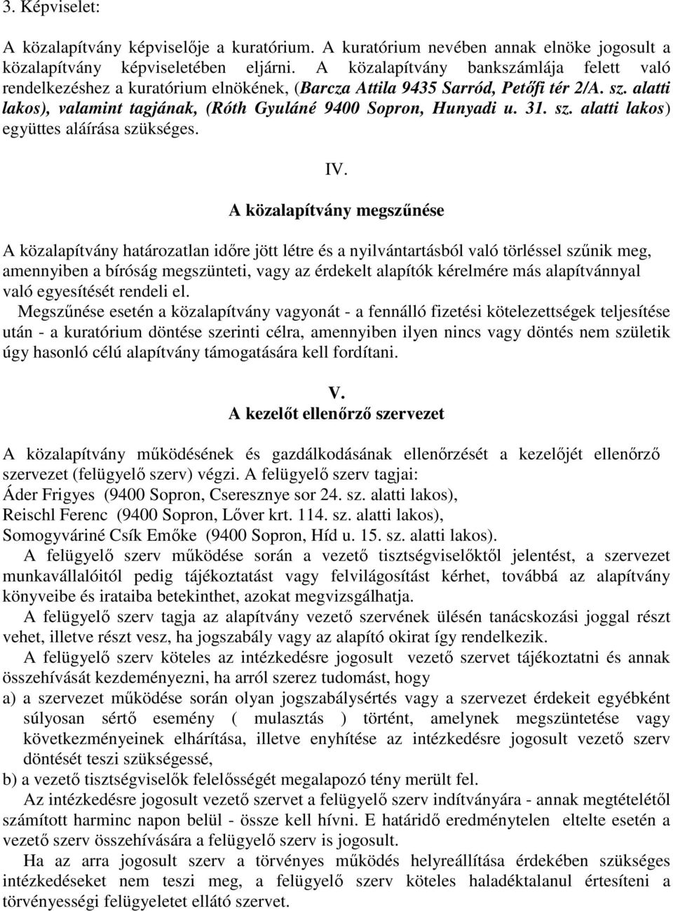 31. sz. alatti lakos) együttes aláírása szükséges. IV.