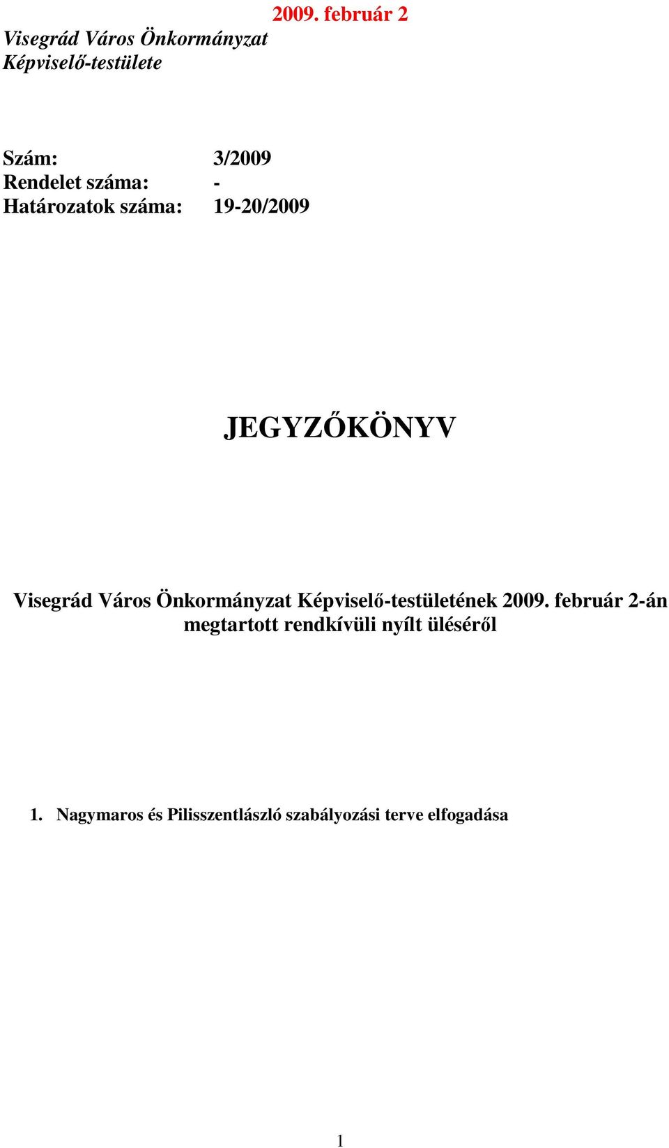 JEGYZŐKÖNYV Visegrád Város Önkormányzat Képviselő-testületének 2009.