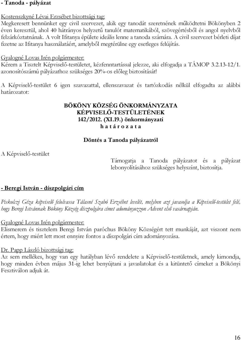 A civil szervezet bérleti díjat fizetne az Ifitanya használatáért, amelyből megtérülne egy esetleges felújítás.