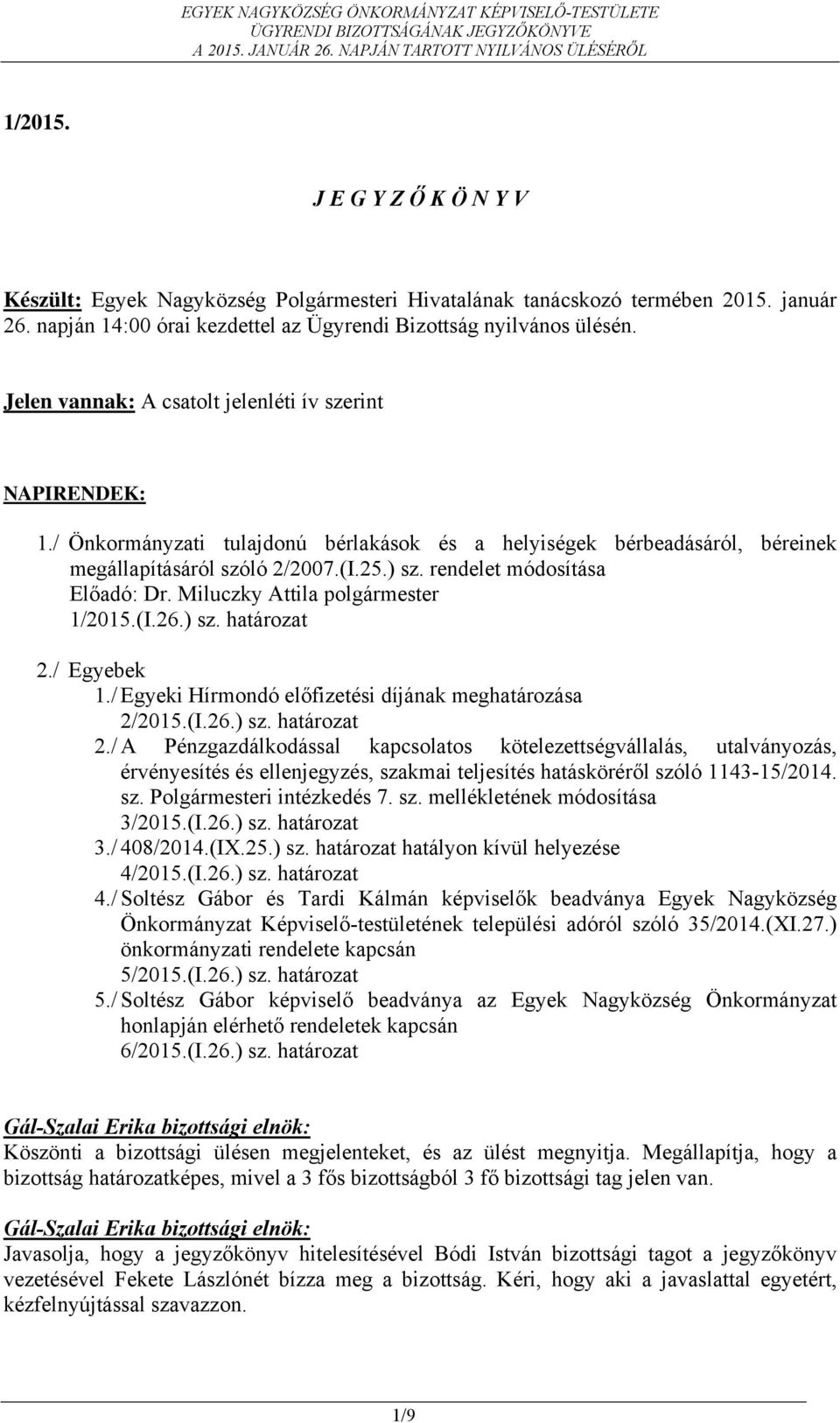 rendelet módosítása Előadó: Dr. Miluczky Attila polgármester 1/2015.(I.26.) sz. határozat 2.