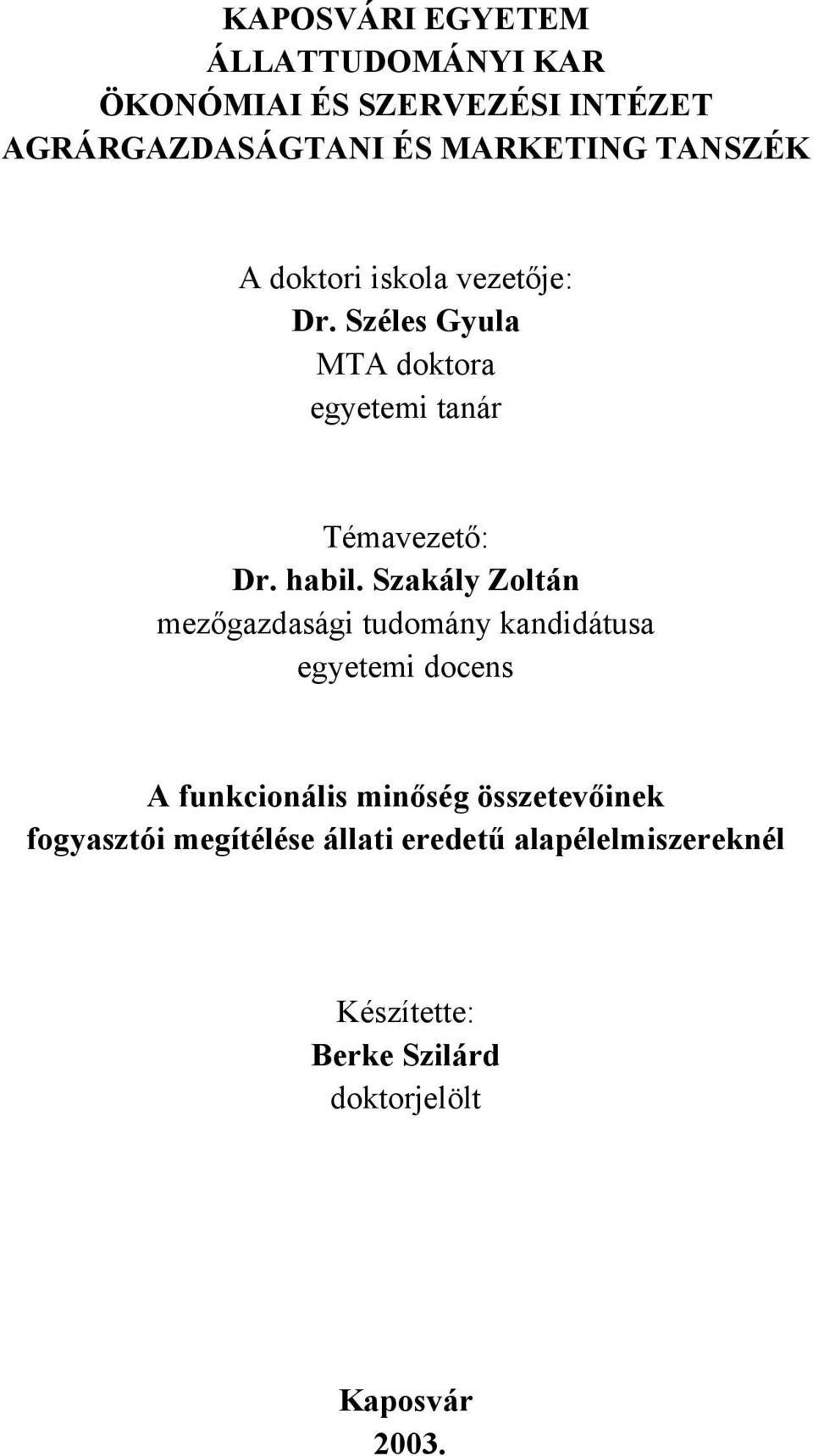 Szakály Zoltán mezőgazdasági tudomány kandidátusa egyetemi docens A funkcionális minőség összetevőinek