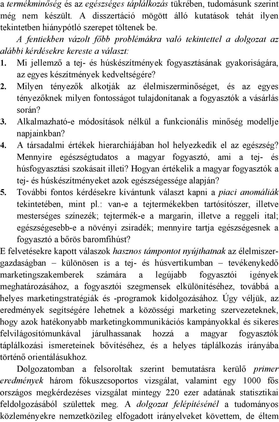 Mi jellemző a tej- és húskészítmények fogyasztásának gyakoriságára, az egyes készítmények kedveltségére? 2.