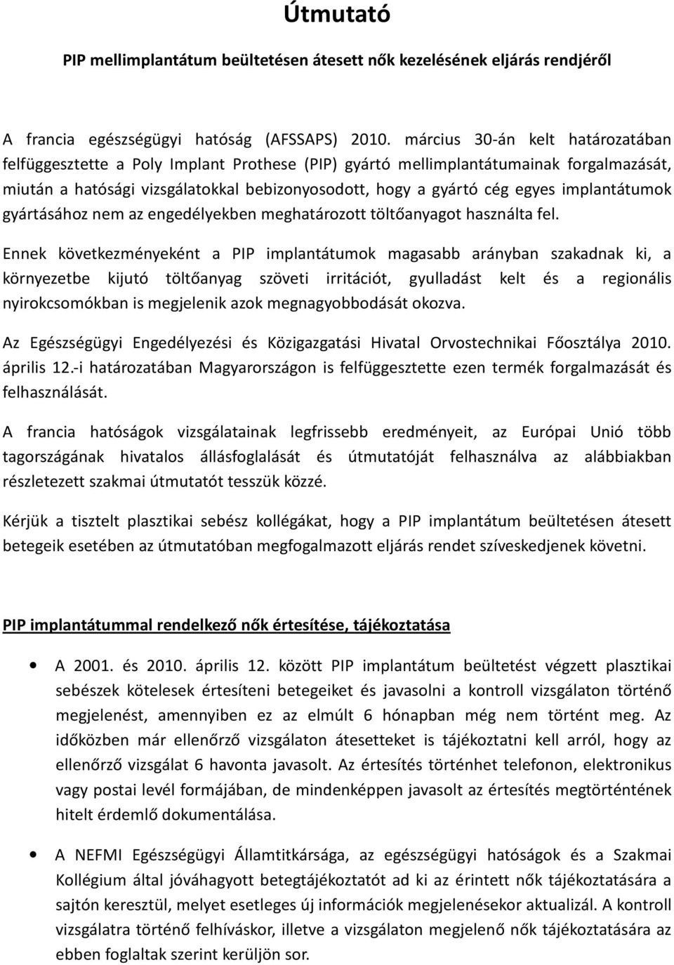 implantátumok gyártásához nem az engedélyekben meghatározott töltőanyagot használta fel.