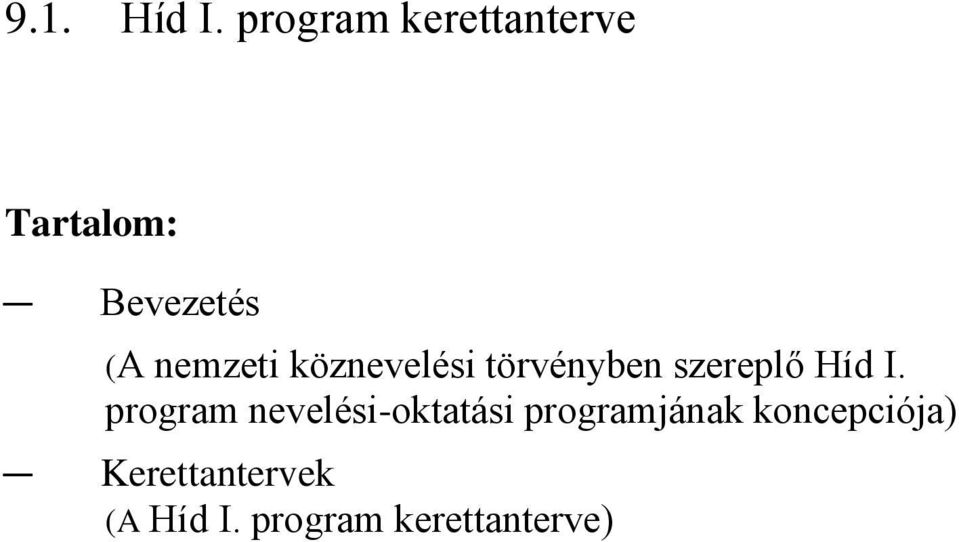 nemzeti köznevelési törvényben szereplő Híd I.