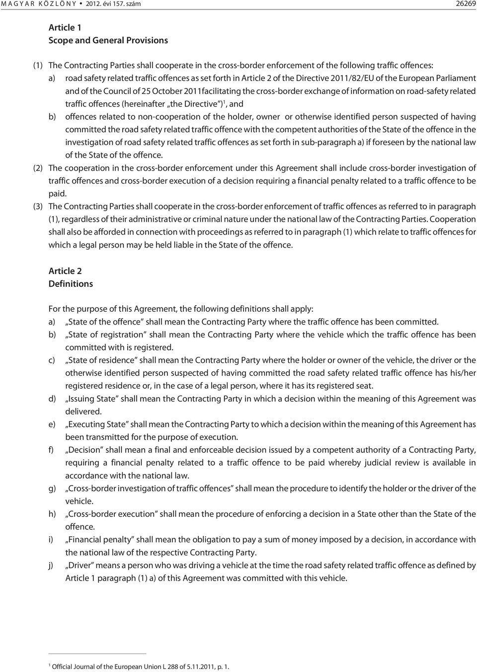 offences as set forth in Article 2 of the Directive 2011/82/EU of the European Parliament and of the Council of 25 October 2011facilitating the cross-border exchange of information on road-safety