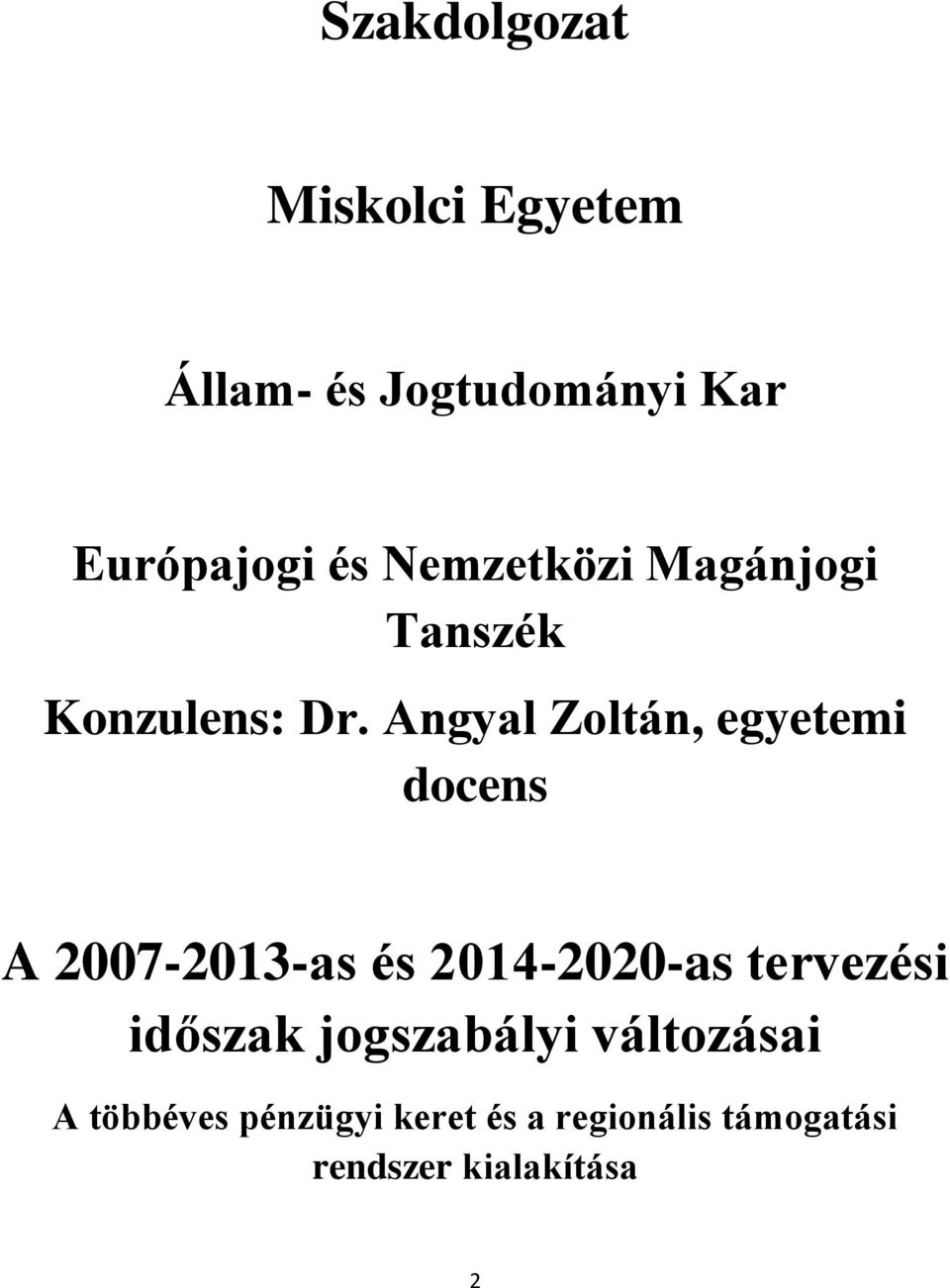 Angyal Zoltán, egyetemi docens A 2007-2013-as és 2014-2020-as tervezési