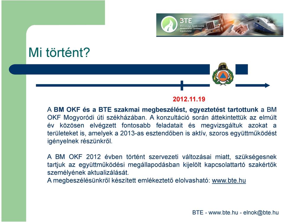 2013-as esztendőben is aktív, szoros együttműködést igényelnek részünkről.