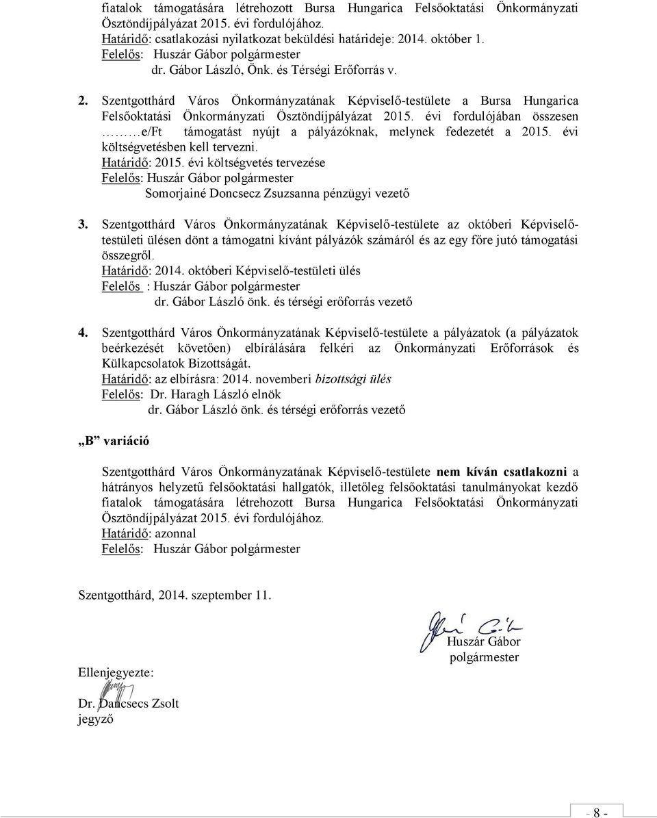 Szentgotthárd Város Önkormányzatának Képviselő-testülete a Bursa Hungarica Felsőoktatási Önkormányzati Ösztöndíjpályázat 2015.