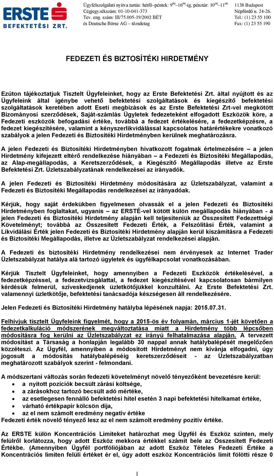 Bizományosi szerződések, Saját-számlás Ügyletek fedezeteként elfogadott Eszközök köre, a Fedezeti eszközök befogadási értéke, továbbá a fedezet értékelésére, a fedezetképzésre, a fedezet