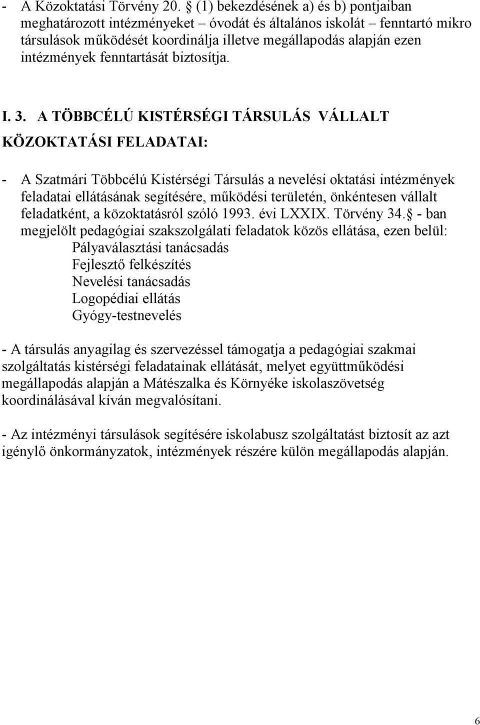 fenntartását biztosítja. I. 3.