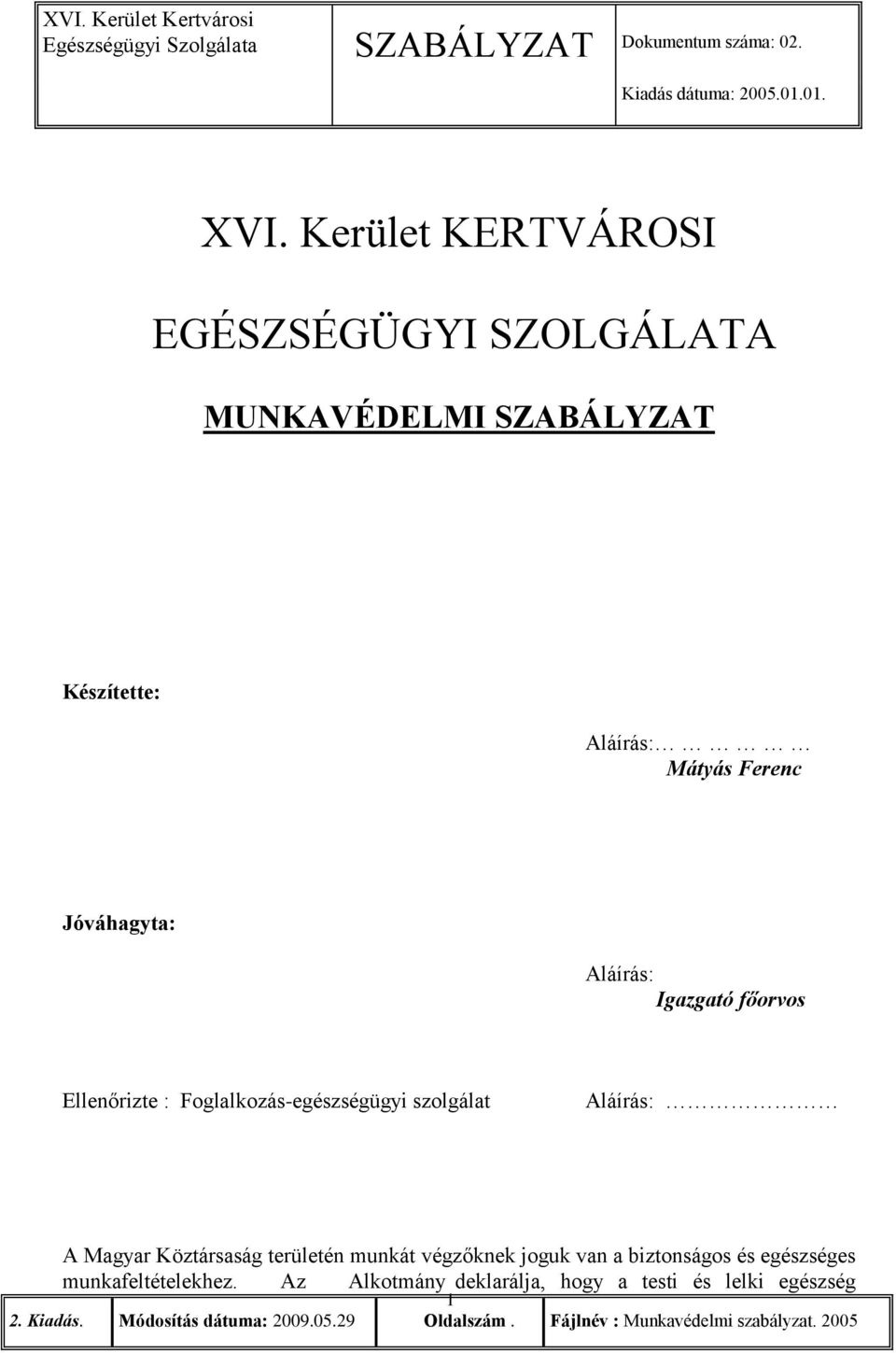 Foglalkozás-egészségügyi szolgálat Aláírás: A Magyar Köztársaság területén munkát végzőknek