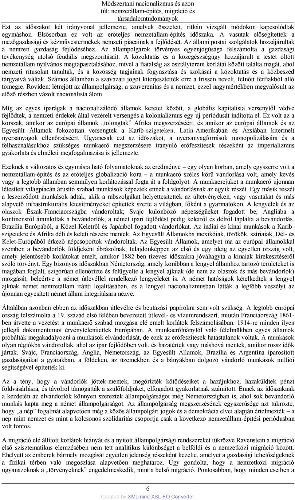 Az állami postai szolgálatok hozzájárultak a nemzeti gazdaság fejlődéséhez. Az állampolgárok törvényes egyenjogúsága felszámolta a gazdasági tevékenység utolsó feudális megszorításait.